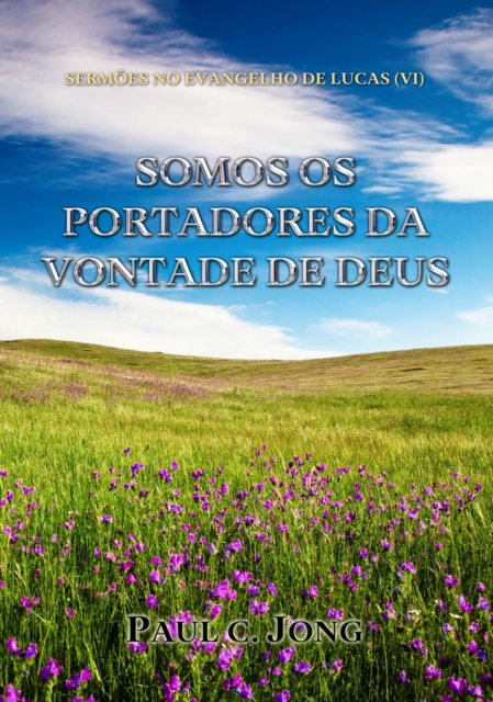 Sermoes No Evangelho De Lucas (VI) - Somos Os Portadores Da Vontade De Deus, EPUB eBook