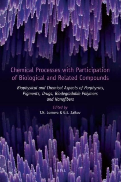 Chemical Processes with Participation of Biological and Related Compounds : Biophysical and Chemical Aspects of Porphyrins, Pigments, Drugs, Biodegradable Polymers and Nanofibers, PDF eBook