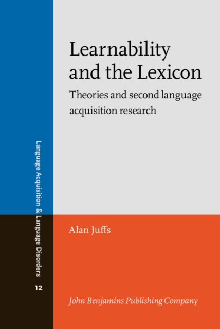 Learnability and the Lexicon : Theories and second language acquisition research, Hardback Book
