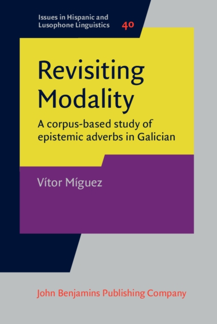 Revisiting Modality : A corpus-based study of epistemic adverbs in Galician, EPUB eBook