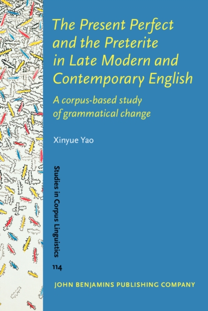 The Present Perfect and the Preterite in Late Modern and Contemporary English : A corpus-based study of grammatical change, EPUB eBook