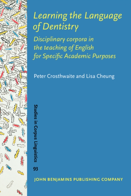 Learning the Language of Dentistry : Disciplinary corpora in the teaching of English for Specific Academic Purposes, EPUB eBook