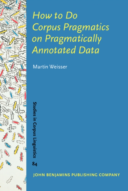 How to Do Corpus Pragmatics on Pragmatically Annotated Data : Speech acts and beyond, EPUB eBook
