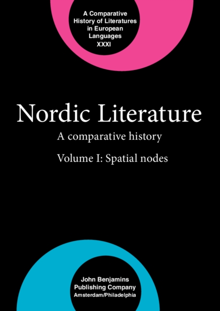 Nordic Literature : A comparative history. Volume I: Spatial nodes, EPUB eBook