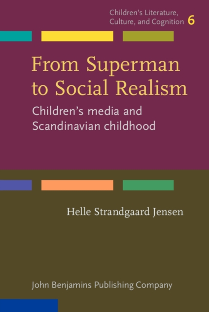 From Superman to Social Realism : Children's media and Scandinavian childhood, EPUB eBook