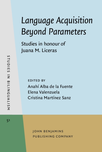 Language Acquisition Beyond Parameters : Studies in honour of Juana M. Liceras, EPUB eBook