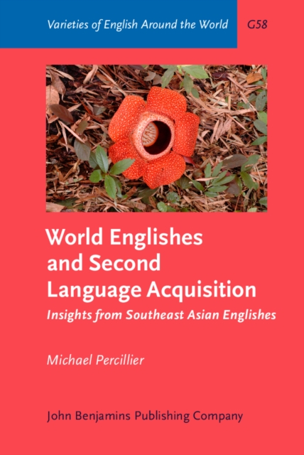World Englishes and Second Language Acquisition : Insights from Southeast Asian Englishes, PDF eBook
