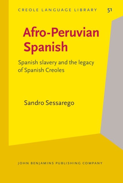 Afro-Peruvian Spanish : Spanish slavery and the legacy of Spanish Creoles, PDF eBook