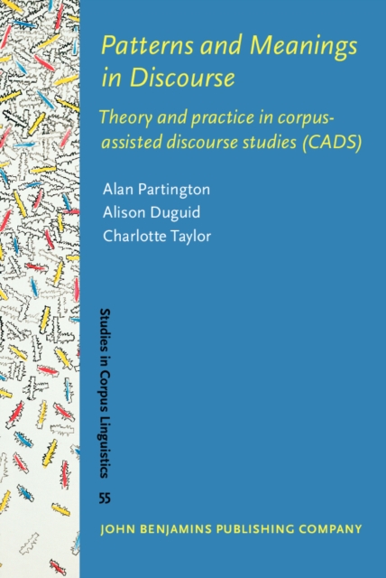 Patterns and Meanings in Discourse : Theory and practice in corpus-assisted discourse studies (CADS), PDF eBook