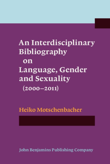 An Interdisciplinary Bibliography on Language, Gender and Sexuality (2000-2011), PDF eBook