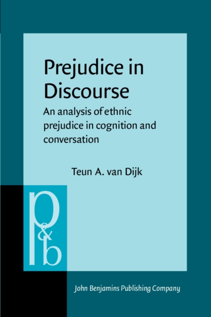 Prejudice in Discourse : An analysis of ethnic prejudice in cognition and conversation, PDF eBook