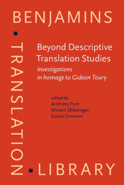 Beyond Descriptive Translation Studies : Investigations in homage to Gideon Toury, PDF eBook