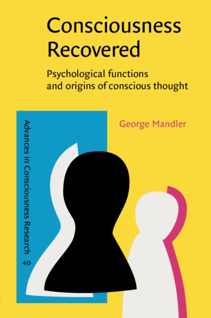 Consciousness Recovered : Psychological functions and origins of conscious thought, PDF eBook
