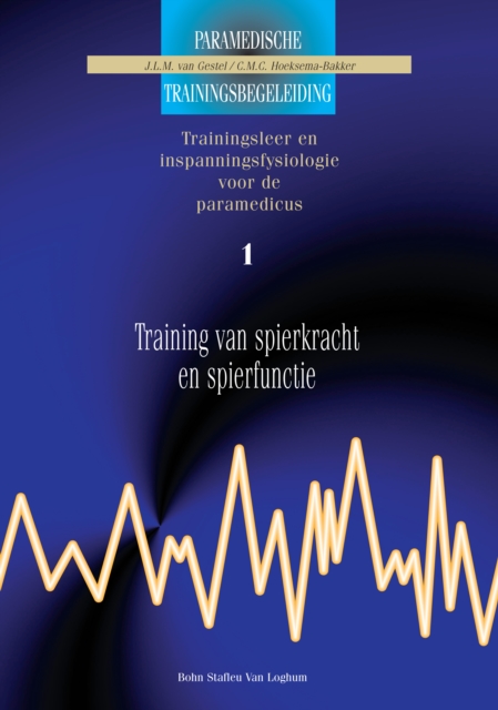Training van spierkracht enspierfunctie 1 : Trainingsleer en inspanningsfysiologie voor de paramedicus, PDF eBook