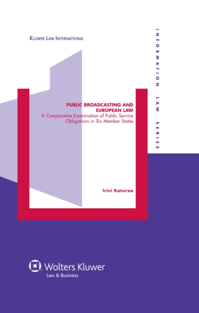 Public Broadcasting and European Law : A Comparative Examination of Public Service Obligations in Six Member States, EPUB eBook
