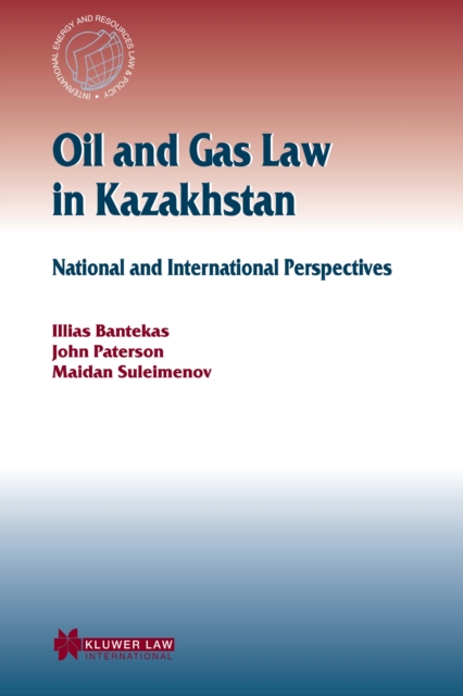 Oil and Gas Law in Kazakhstan : National and International Perspectives, PDF eBook