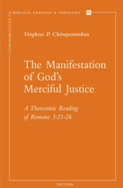 The Manifestation of God's Merciful Justice : A Theocentric Reading of Romans 3:21-26, PDF eBook