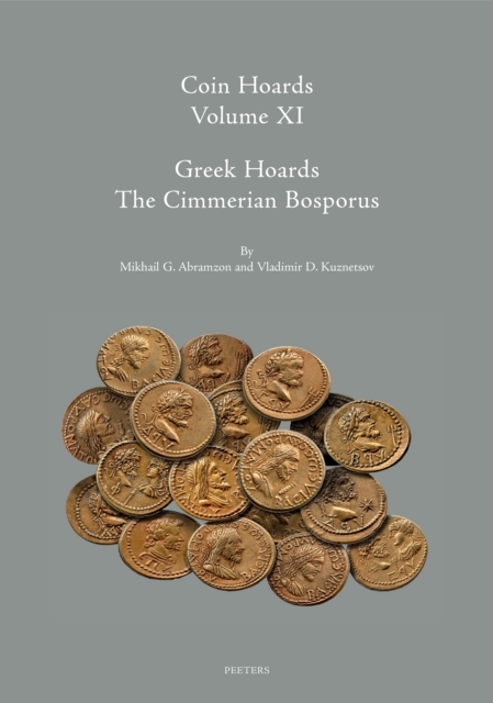 Coin Hoards Volume XI : Greek Hoards: The Cimmerian Bosporus, PDF eBook