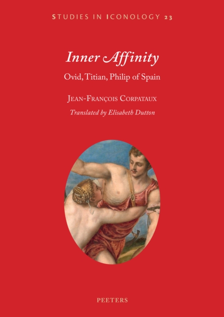 Inner Affinity : Ovid, Titian, Philip of Spain, PDF eBook
