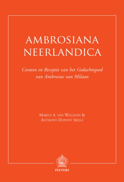 Ambrosiana Neerlandica : Context en Receptie van het Gedachtegoed van Ambrosius van Milaan, PDF eBook