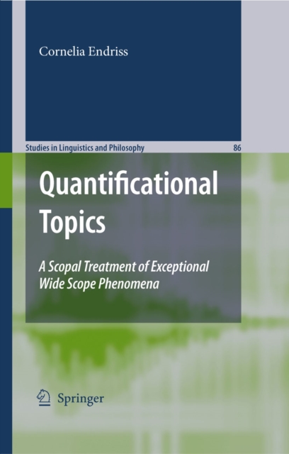 Quantificational Topics : A Scopal Treatment of Exceptional Wide Scope Phenomena, PDF eBook