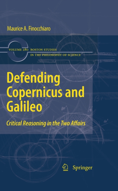 Defending Copernicus and Galileo : Critical Reasoning in the Two Affairs, PDF eBook