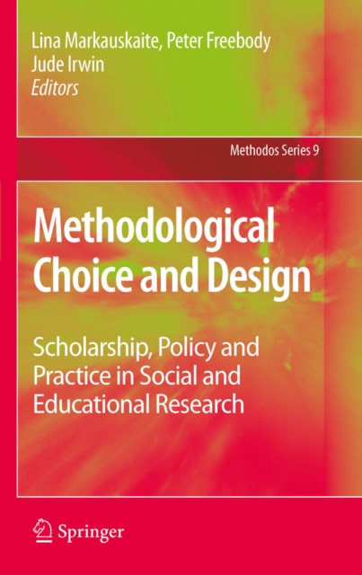 Methodological Choice and Design : Scholarship, Policy and Practice in Social and Educational Research, PDF eBook