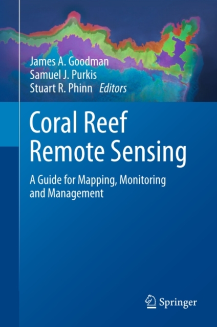 Coral Reef Remote Sensing : A Guide for Mapping, Monitoring and Management, PDF eBook