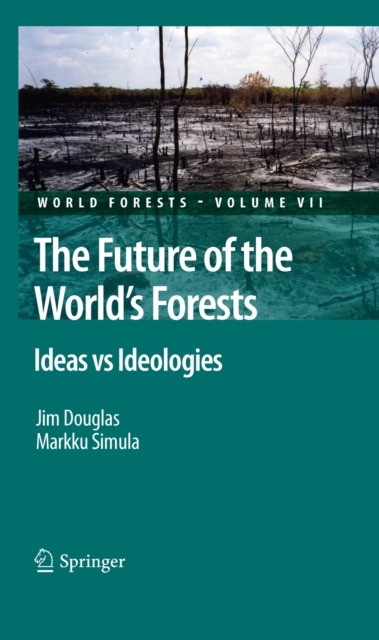 The Future of the World's Forests : Ideas vs Ideologies, PDF eBook