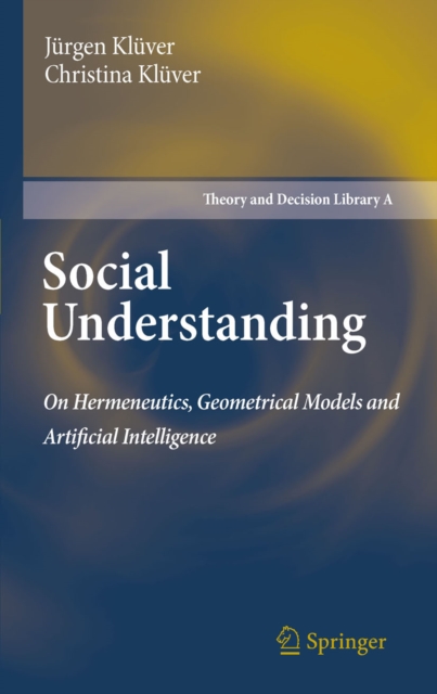 Social Understanding : On Hermeneutics, Geometrical Models and Artificial Intelligence, PDF eBook