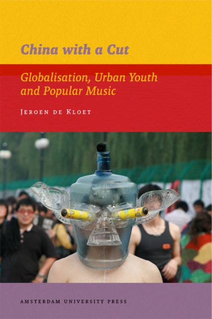 China with a Cut : Globalisation, Urban Youth and Popular Music, PDF eBook