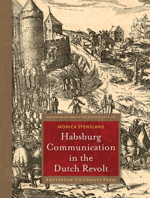 Habsburg Communication in the Dutch Revolt, PDF eBook