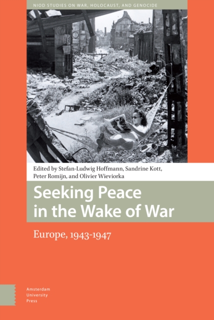 Seeking Peace in the Wake of War : Europe, 1943-1947, PDF eBook