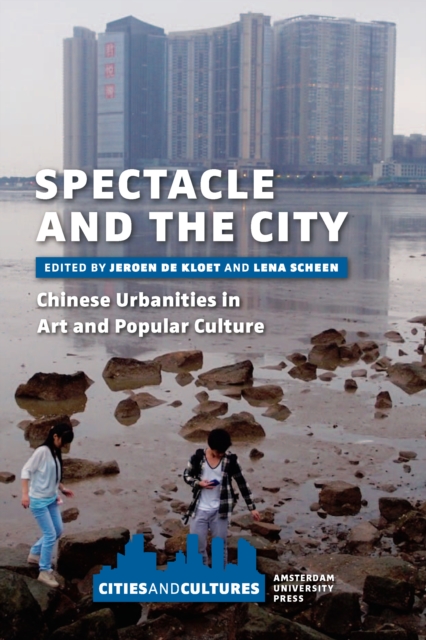Spectacle and the City : Chinese Urbanities in Art and Popular Culture, PDF eBook