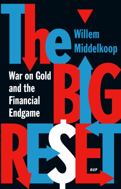 The Big Reset : War on Gold and the Financial Endgame, EPUB eBook