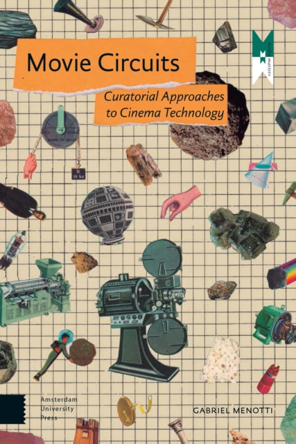 Movie Circuits : Curatorial Approaches to Cinema Technology, PDF eBook