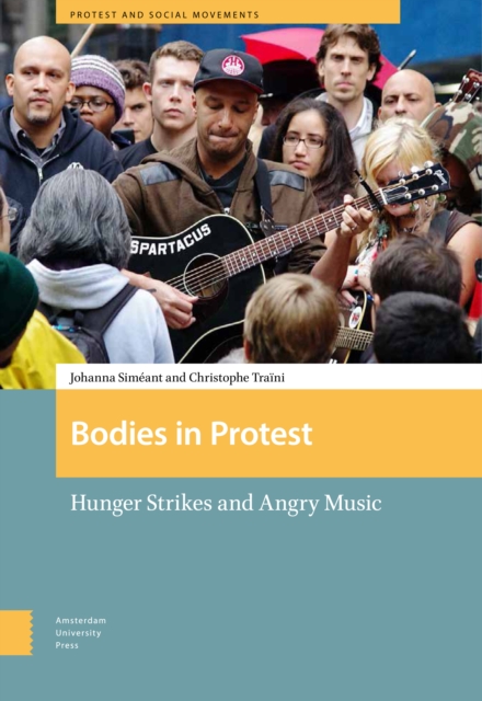 Bodies in Protest : Hunger Strikes and Angry Music, PDF eBook