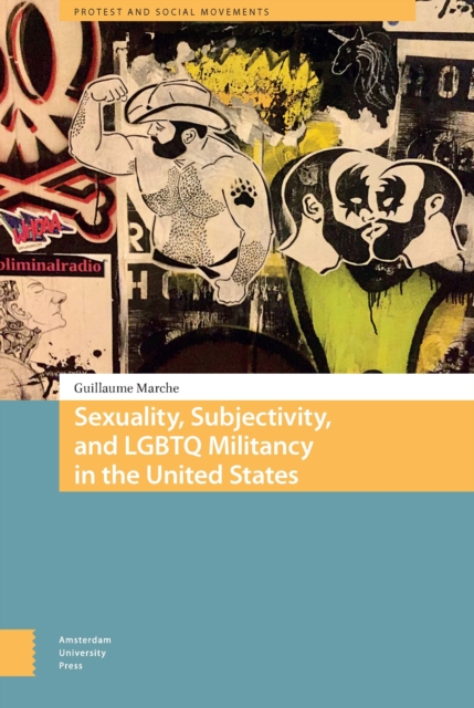 Sexuality, Subjectivity, and LGBTQ Militancy in the United States, PDF eBook