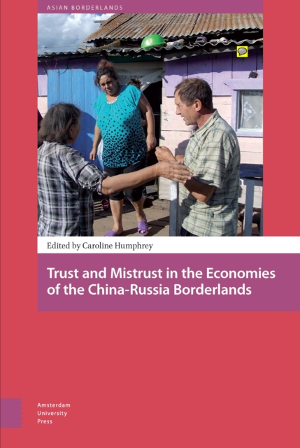 Trust and Mistrust in the Economies of the China-Russia Borderlands, PDF eBook