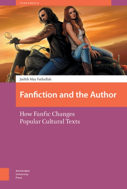 Fanfiction and the Author : How FanFic Changes Popular Cultural Texts, PDF eBook
