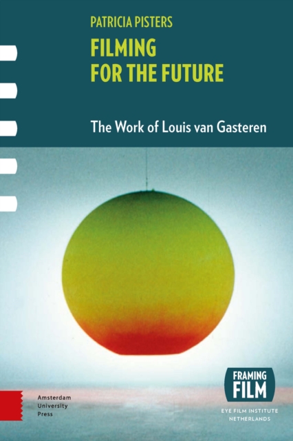 Filming for the Future : The Work of Louis van Gasteren, PDF eBook
