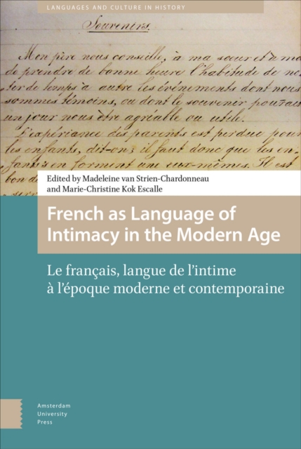 French as Language of Intimacy in the Modern Age : Le francais, langue de l'intime a l'epoque moderne et contemporaine, PDF eBook