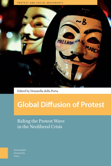 Global Diffusion of Protest : Riding the Protest Wave in the Neoliberal Crisis, PDF eBook