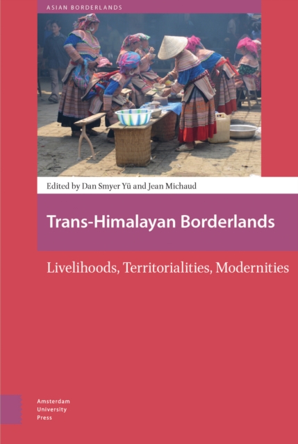 Trans-Himalayan Borderlands : Livelihoods, Territorialities, Modernities, PDF eBook