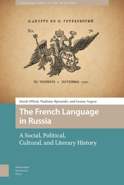 The French Language in Russia : A Social, Political, Cultural, and Literary History, PDF eBook