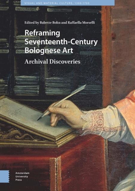 Reframing Seventeenth-Century Bolognese Art : Archival Discoveries, PDF eBook