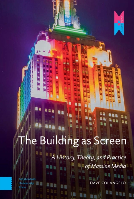 The Building as Screen : A History, Theory, and Practice of Massive Media, PDF eBook