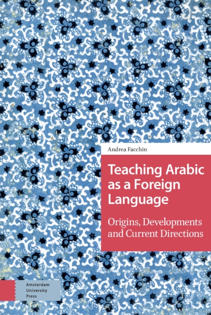 Teaching Arabic as a Foreign Language : Origins, Developments and Current Directions, PDF eBook