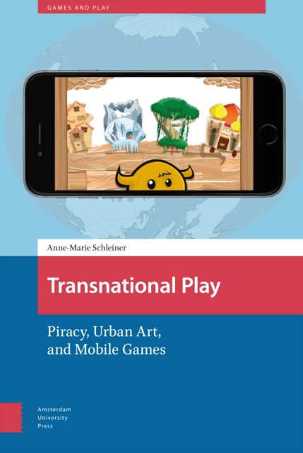 Transnational Play : Piracy, Urban Art, and Mobile Games, PDF eBook