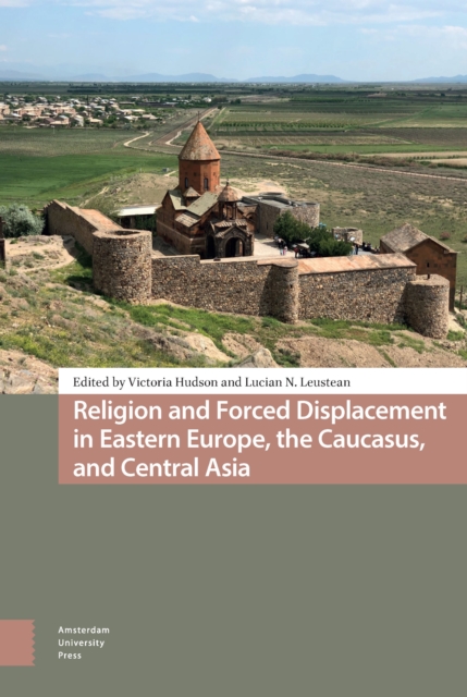Religion and Forced Displacement in Eastern Europe, the Caucasus, and Central Asia, PDF eBook